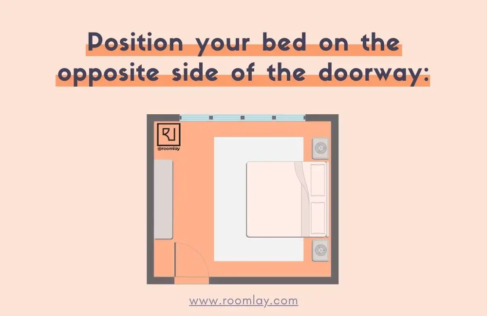 Feng Shui Tip: Position your bed on the opposite side of the doorway.